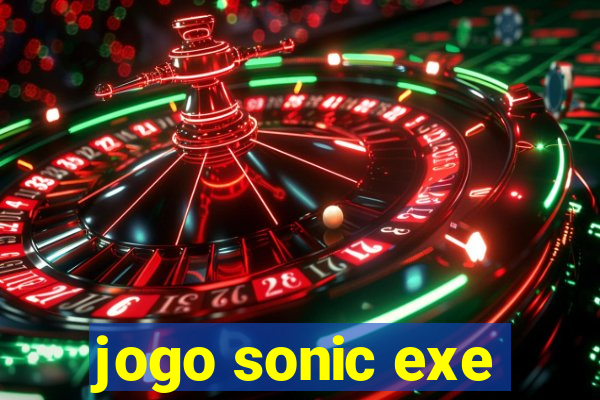 jogo sonic exe